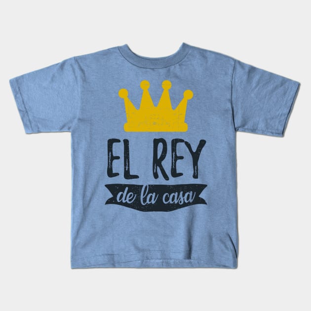 El Rey De La Casa - King of the house Kids T-Shirt by verde